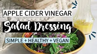 APPLE CIDER VINEGAR DRESSING | Simple + Vegan | Jordan Cornwell
