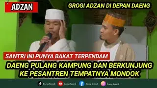 Adzan | Berkunjung ke pondok pesantren tempat Daeng pernah mondok| |Daeng ketemu bakat baru