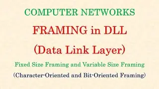 Computer Networks || Framing in DLL | Fixed & Variable Size | Character and Bit Oriented Framing
