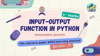 Question - 29 | Class 11th 2023 CS mid-term Paper (morning) | input output function in Python