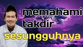 memahami takdir yang sesungguhnya || ngaji Gus Baha
