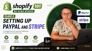 Shopify 101 by Albu Studio: Class 3 - Setting Up PayPal and Stripe