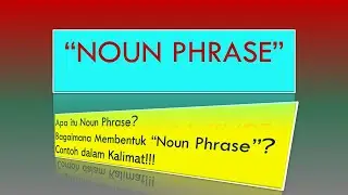 NOUN PHRASE | Materi Bahasa Inggris | Penjelasan dan Contoh Noun Phrase