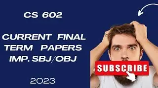 cs 602 final term current papers 2023 virtual university