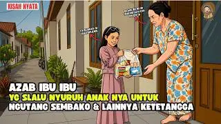 AZAB IBU IBU YG SUKA SURUH ANAK NYA NGUTANG SEMBAKO & BARNAG KETETANGGA & GX BAYAR ||  SINETRON AZAB