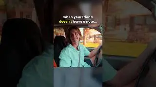 when your friend DOESN'T leave a note...