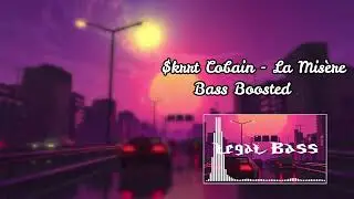 $krrt Cobain - La Misère (Bass Boosted)