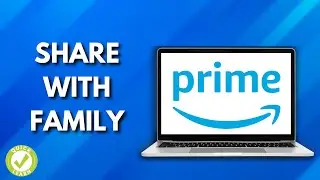 How To Share Amazon Prime With Family (Simple Tutorial)