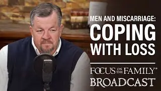 Men and Miscarriage: Coping with Loss - Dr. Dave Deets