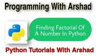 Finding Factorial Of A Number Using "For Loop". Python Tutorials With Arshad#20.