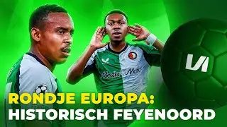 Feyenoord speelt voetbal om van te smullen | VI Rondje Europa