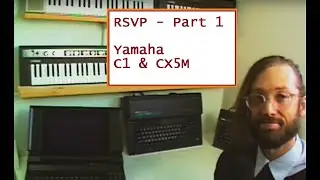 CX5M & C1 Yamaha Music Computer (RSVP Part 1 of 3)