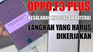 Kesalahan Hubungan Baterai || OPPO F3 Plus