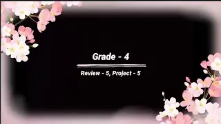 Grade - 4, Review -5, Project -5, 