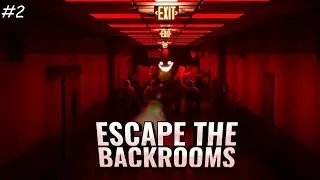 Играю с друзьями в Escape the Backrooms #2