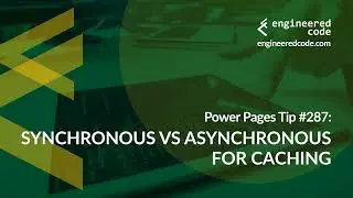 Power Pages Tip #287 - Synchronous vs Asynchronous for Caching - Engineered Code