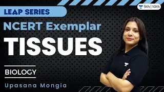 Tissues | NCERT Exemplar | Class 10 Biology | Upasana Mongia