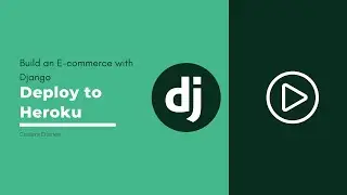Deploy to Heroku - Build an eCommerce with Django