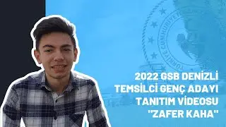 2022 GSB DENİZLİ TEMSİLCİ GENÇ ADAYI TANITIM VİDEOSU "ZAFER KAHA"