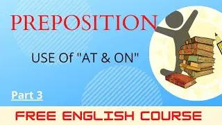 The Preposition | AT & ON | The use of at and on |