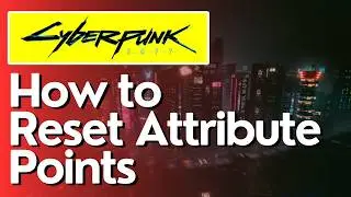 How to Reset Attribute Points in CyberPunk 2077