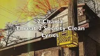 2 Chainz- Threat 2 Society Clean Version