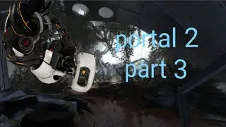galdos is alive!!! portal 2 [part 3]