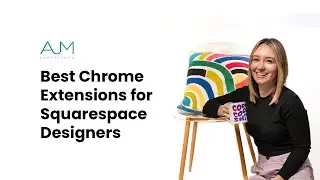 Best Chrome Extensions for Squarespace Designers