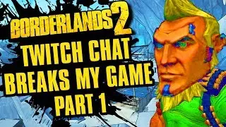 Borderlands 2 returns but then chat destroys it | Twitch Chat Breaks My Game Part 1 | Borderlands 2