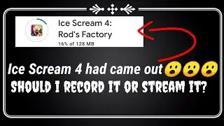 Ice Scream 4 had came out😮😮😮😮