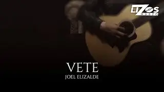 Joel Elizalde – Vete (Video Lyric)