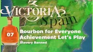 Bourbon for Everyone Achievement Let's Play Series ep7 - Victoria 3