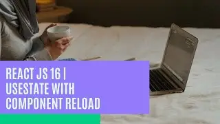 React JS 16 - useState with Component reload