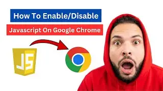 How to Enable/Disable Javascript On Google Chrome [2026 Full Guide]
