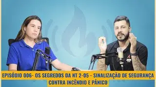 🔥🎙️ PODPREVENIR #06 - OS SEGREDOS DA NT 2 -05 - SINALIZAÇÃO DE SEGURANÇA CONTRA INCÊNDIO E PÂNICO