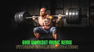 Gym Workout Music Remix//Fitness Goals Motivation