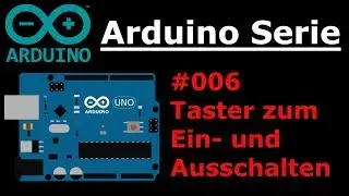 Arduino Serie - #006 Button/Taster zum Ein- und Ausschalten 🔥