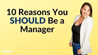 10 Reasons You Should Become a Manager
