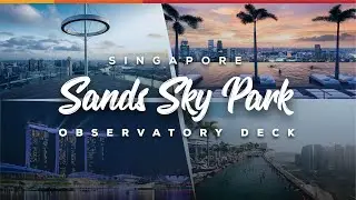 Sands Sky Park Observatory Deck | Singapore