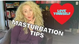 TIPS FOR MORE PLEASURABLE MASTURBATION | HOW TO SPICE IT UP