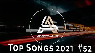 Top Songs 2021 💥 Playlist 2021 💥 Popular Music 2021 #52
