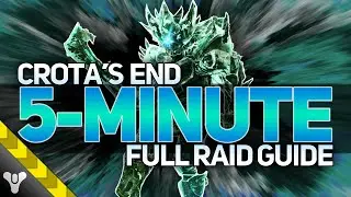 CROTA'S END GUIDE // 5-MINUTE COMPLETE RAID GUIDE 