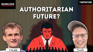 Vitalik Buterin & Noah Smith | Is Authoritarianism Inevitable?