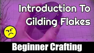 3 different ways to use gilding flakes for your crafting projects. Beginner crafting ideas.