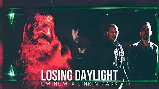 Eminem & Linkin Park - LOSING DAYLIGHT