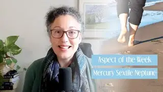 Mercury in Taurus sextile Neptune in Pisces: Imagination and Curiosity