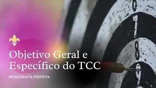 #221 - Objetivo Geral e Específico do TCC