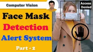 Build FACE MASK DETECTION ALERT SYSTEM OpenCV Keras - Part 2 | Face Mask Detection system CNN Model