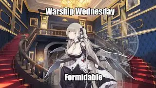 [Azur Lane] Warship Wednesday: Formidable
