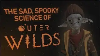 The Sad, Spooky Science of Outer Wilds